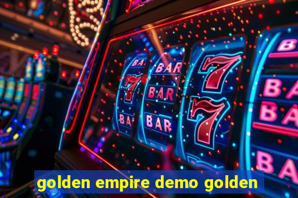 golden empire demo golden